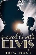 E-Book (epub) Snowed in with Elvis von Drew Hunt