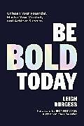 Livre Relié Be BOLD Today de Leigh Burgess