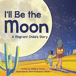 E-Book (epub) I'll Be the Moon von Phillip D. Cortez