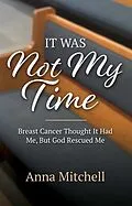 E-Book (epub) It Was Not My Time von Anna Mitchell