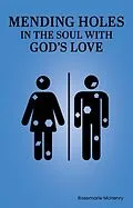 E-Book (epub) Mending Holes in the Soul With God's Love von Rosemarie McHenry