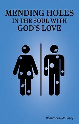 E-Book (epub) Mending Holes in the Soul With God's Love von Rosemarie McHenry