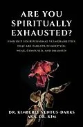 E-Book (epub) Are You Spiritually Exhausted? von Kimberly Ventus-Darks