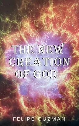 E-Book (epub) The New Creation of God von Felipe Guzman