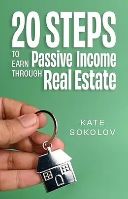 E-Book (epub) 20 Steps to Earn Passive Income Through Real Estate von Kate Sokolov