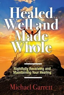 E-Book (epub) Healed Well and Made Whole von Michael Garrett