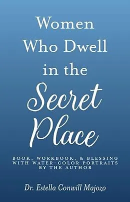 E-Book (epub) Women Who Dwell in the Secret Place von Estella Conwill Majozo