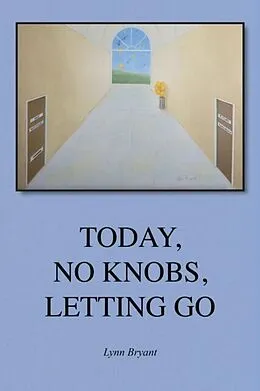 E-Book (epub) Today, No Knobs, Letting Go von Lynn Bryant