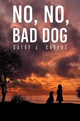 E-Book (epub) No, No, Bad Dog von Cathy J Chovaz