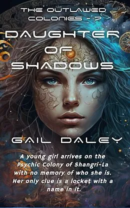 E-Book (epub) Daughter of Shadows (The Outlawed Colonies, #7) von Gail Daley