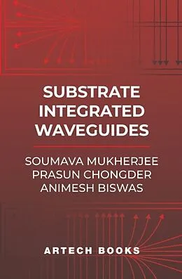 E-Book (pdf) Substrate Integrated Waveguides von Soumava Mukherjee, Prasun Chongder, Animesh Biswas