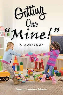 E-Book (epub) Getting Over "Mine!" von Susan Serena Marie