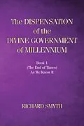 E-Book (epub) The Dispensation of The Devine Government Of Millenium von Richard Smyth