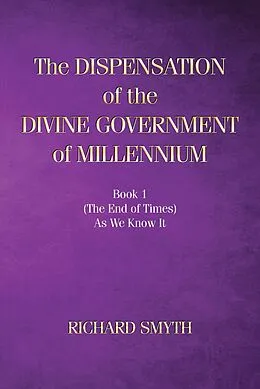 E-Book (epub) The Dispensation of The Devine Government Of Millenium von Richard Smyth