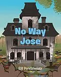 E-Book (epub) No Way Jose von Bill Pendziwiatr