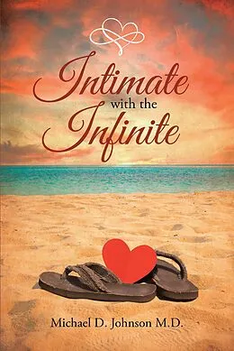 E-Book (epub) Intimate with the Infinite von Michael D. Johnson M. D.