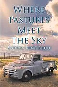 E-Book (epub) Where Pastures Meet the Sky von Andrea René Rudie