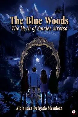 E-Book (epub) The Blue Woods von Alejandra Delgado Mendoza