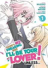 Poche format B There's No Freaking Way I'll be Your Lover! Unless... (Manga) Vol. 1 von Teren Mikami