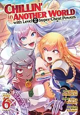 Kartonierter Einband Chillin' in Another World with Level 2 Super Cheat Powers (Manga) Vol. 6 von Miya Kinojo, Akine Itomachi, Katagiri