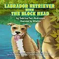 E-Book (epub) Labrador Retriever With The Block Head von Sabrina Fair Andronica