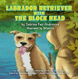 E-Book (epub) Labrador Retriever With The Block Head von Sabrina Fair Andronica