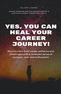 E-Book (epub) Yes, You Can Heal Your Career Journey! von Lori A. Jazvac