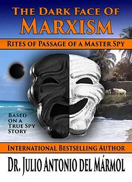 E-Book (epub) The Dark Face of Marxism von Julio Antonio Del Marmol