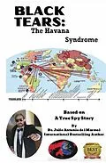 E-Book (epub) Black Tears: The Havana Syndrome von Julio Antonio Del Marmol