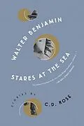 E-Book (epub) Walter Benjamin Stares at the Sea von C. D. Rose