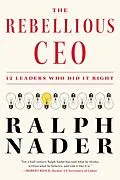 E-Book (epub) The Rebellious CEO von Ralph Nader