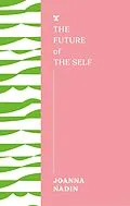 E-Book (epub) The Future of the Self von Joanna Nadin