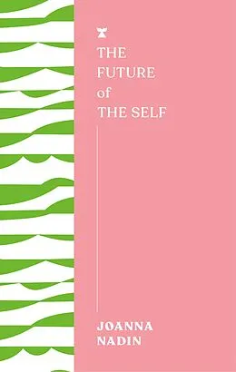 E-Book (epub) The Future of the Self von Joanna Nadin