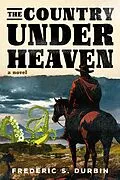 E-Book (epub) The Country Under Heaven von Frederic S. Durbin