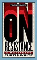 E-Book (epub) On Resistance von Curtis White