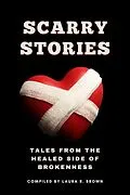 E-Book (epub) Scarry Stories - Tales from the Healed Side of Brokenness von Laura Brown, Janicqua Moss, Nikki Nicholson