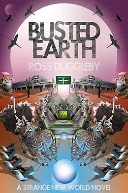 E-Book (epub) Busted Earth (A Strange New World, #1) von Ross Duggleby