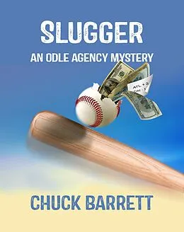 E-Book (epub) Slugger: An Odle Agency Mystery (Odle Agency Mysteries, #1) von Chuck Barrett