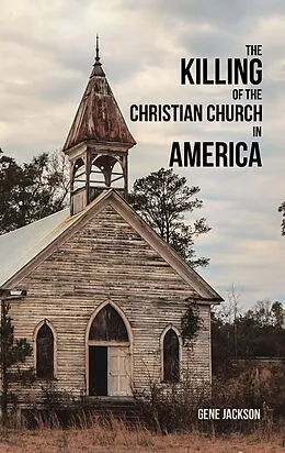 E-Book (epub) The Killing of the Christian Church in America von Gene Jackson
