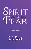 E-Book (epub) Spirit of Fear von S. J. Smale