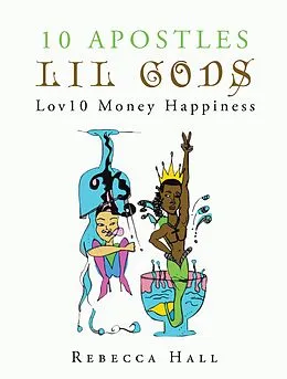 E-Book (epub) 10 Apostles Lil Gods Lov10 Money Happiness von Rebecca Hall