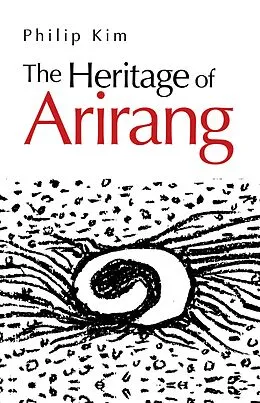 E-Book (epub) The Heritage of Arirang von Philip Kim