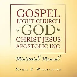 E-Book (epub) Gospel Light Church of God in Christ Jesus Apostolic Inc. von Marie E. Williamson