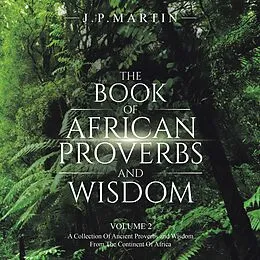 E-Book (epub) The Book of African Proverbs and Wisdom von J. P. Martin
