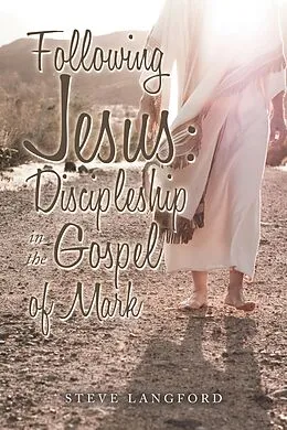 E-Book (epub) Following Jesus: Discipleship in the Gospel of Mark von Steve Langford