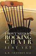E-Book (epub) I Don't Need No Rocking Chair von K. B. Chandra Raj