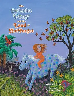 E-Book (epub) The Polkadot Pony and the Land of NotForgot von William H. Tyler