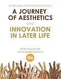 E-Book (epub) A Decade of Theatre for Seniors: a Journey of Aesthetics and Innovation in Later Life von Felicia Low