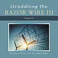 E-Book (epub) Straddling the Razor Wire Iii von Elizabeth Wiley Ma Jd Pomo Elder
