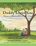 E-Book (epub) Daddy Loves You: Whispers of Wisdom from a Father's Heart von Michael J. Hervey II M. D., Chaney, Chisley